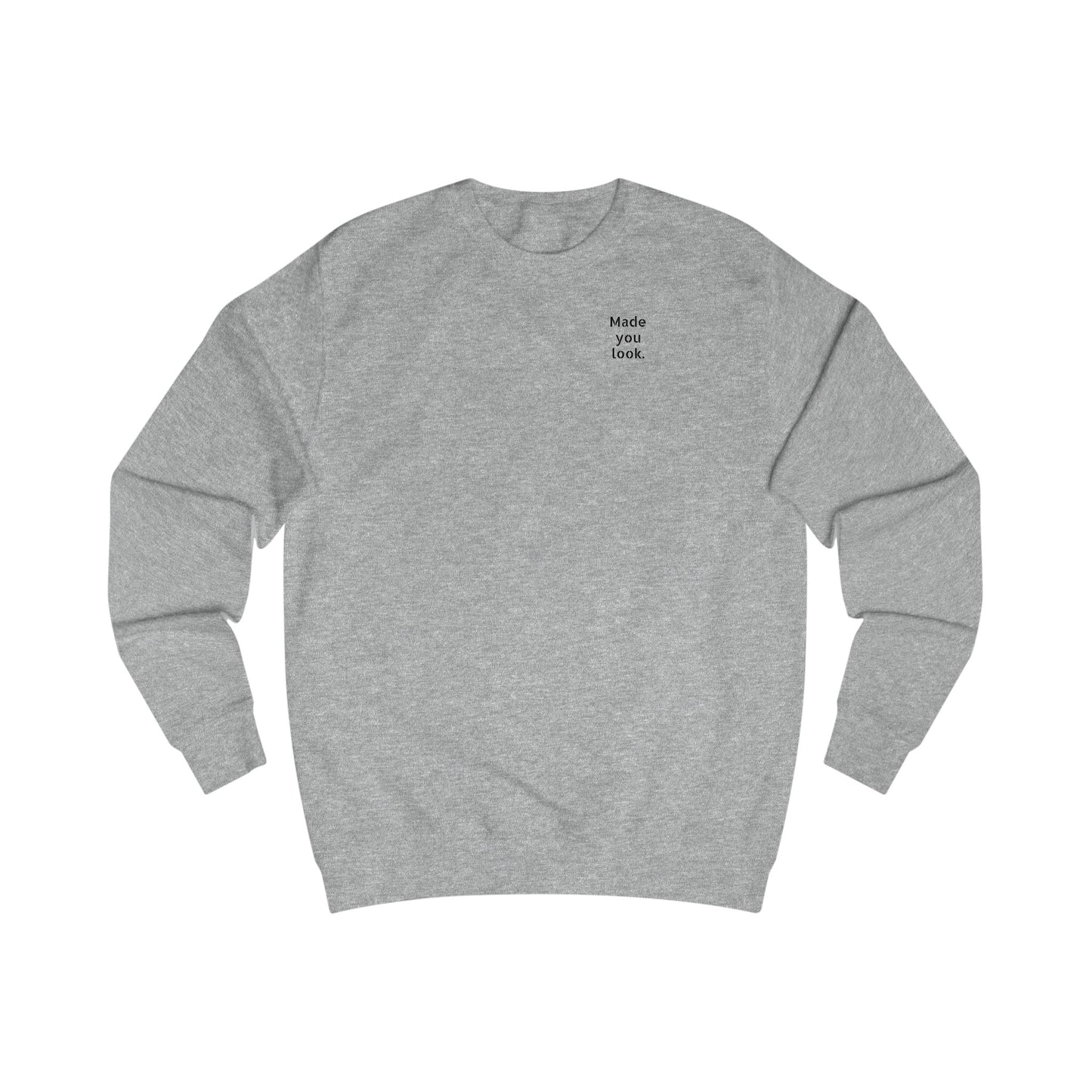 Made you look. Sweatshirt Unisex, 10 Farben