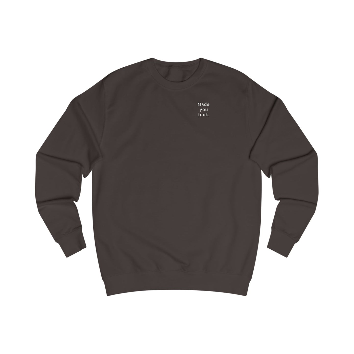Made you look. Sweatshirt Unisex, 10 Farben