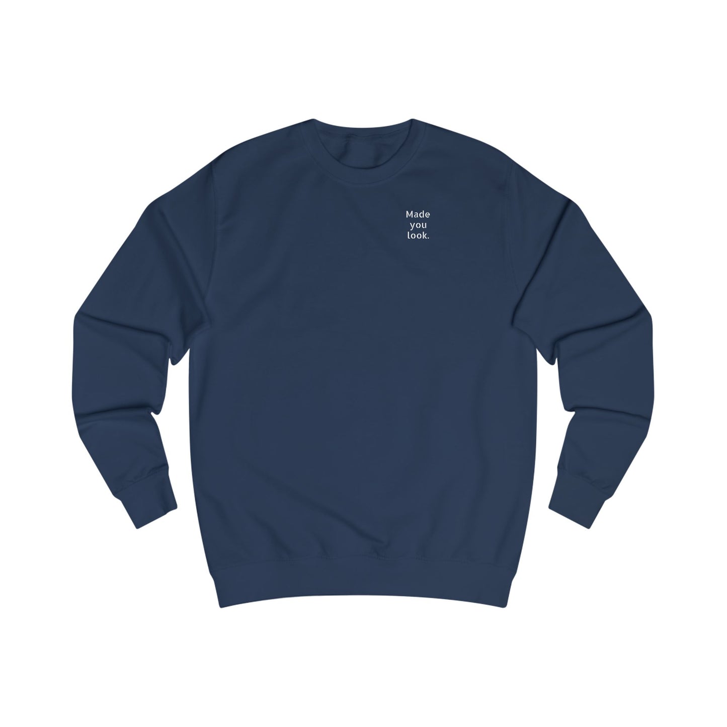 Made you look. Sweatshirt Unisex, 10 Farben