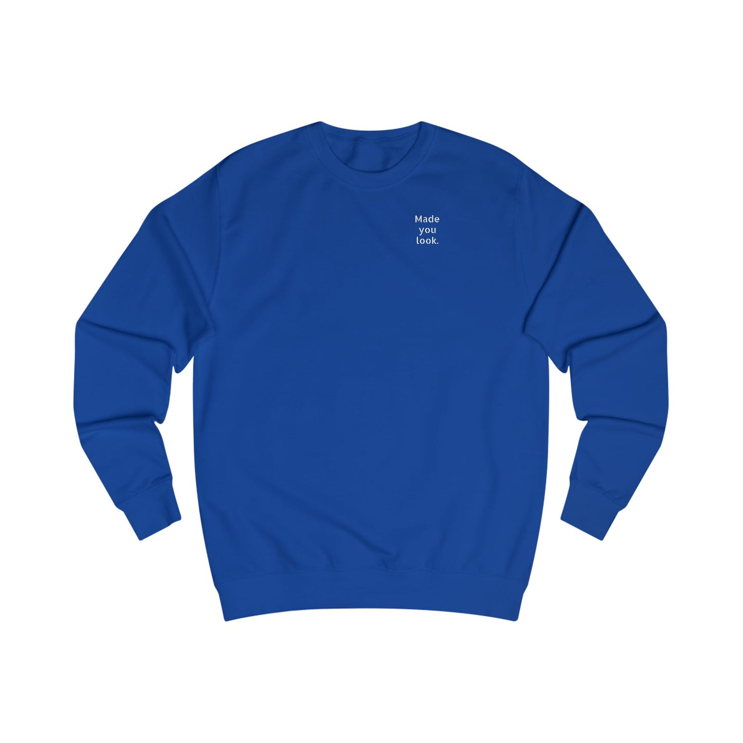 Made you look. Sweatshirt Unisex, 10 Farben