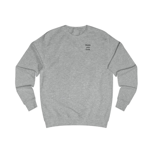 Made you look. Sweatshirt Unisex, 10 Farben