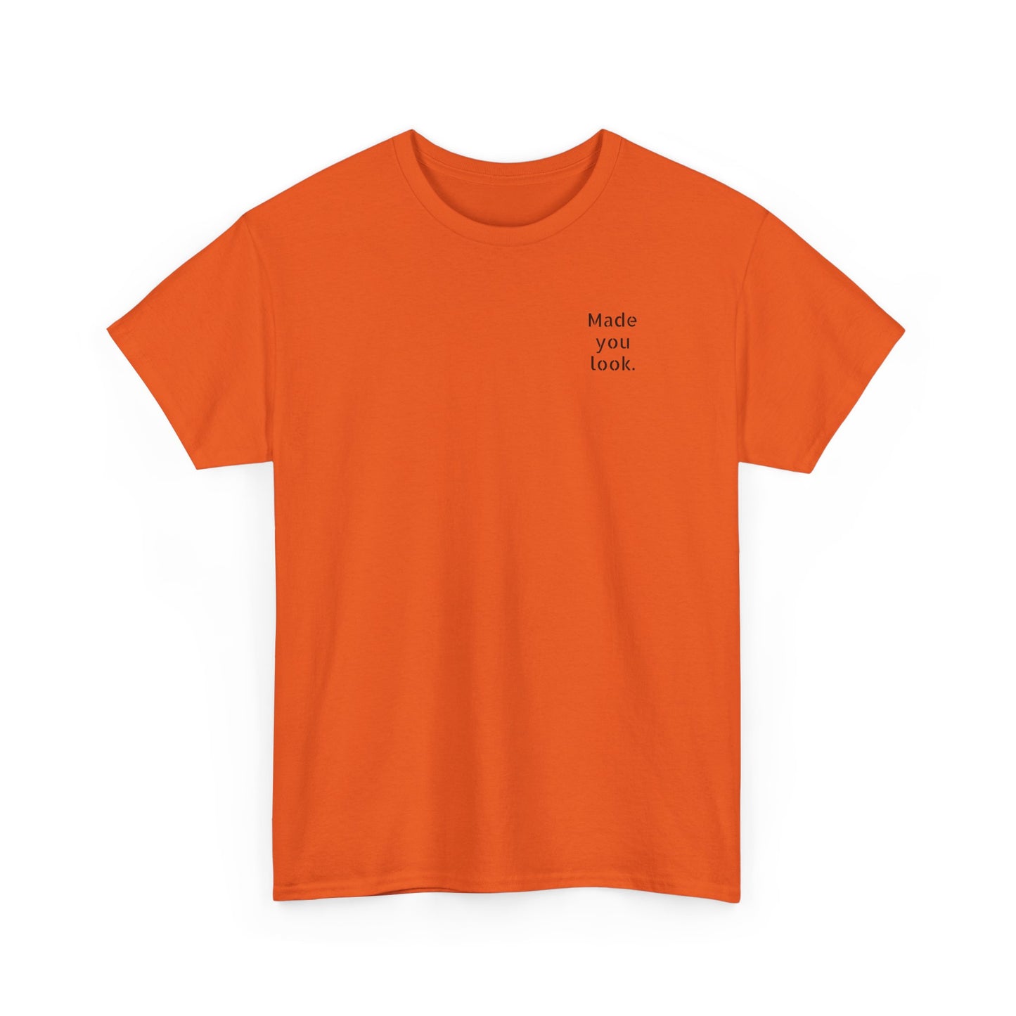 Made You Look. Tshirt unisex, Logo gedruckt, 12 Farben