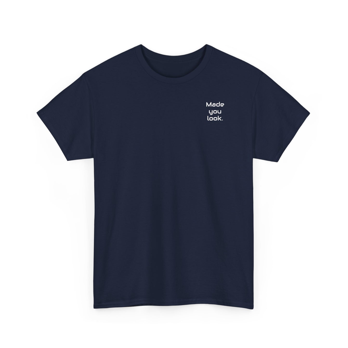 Made You Look. Tshirt unisex, Logo gedruckt, 12 Farben