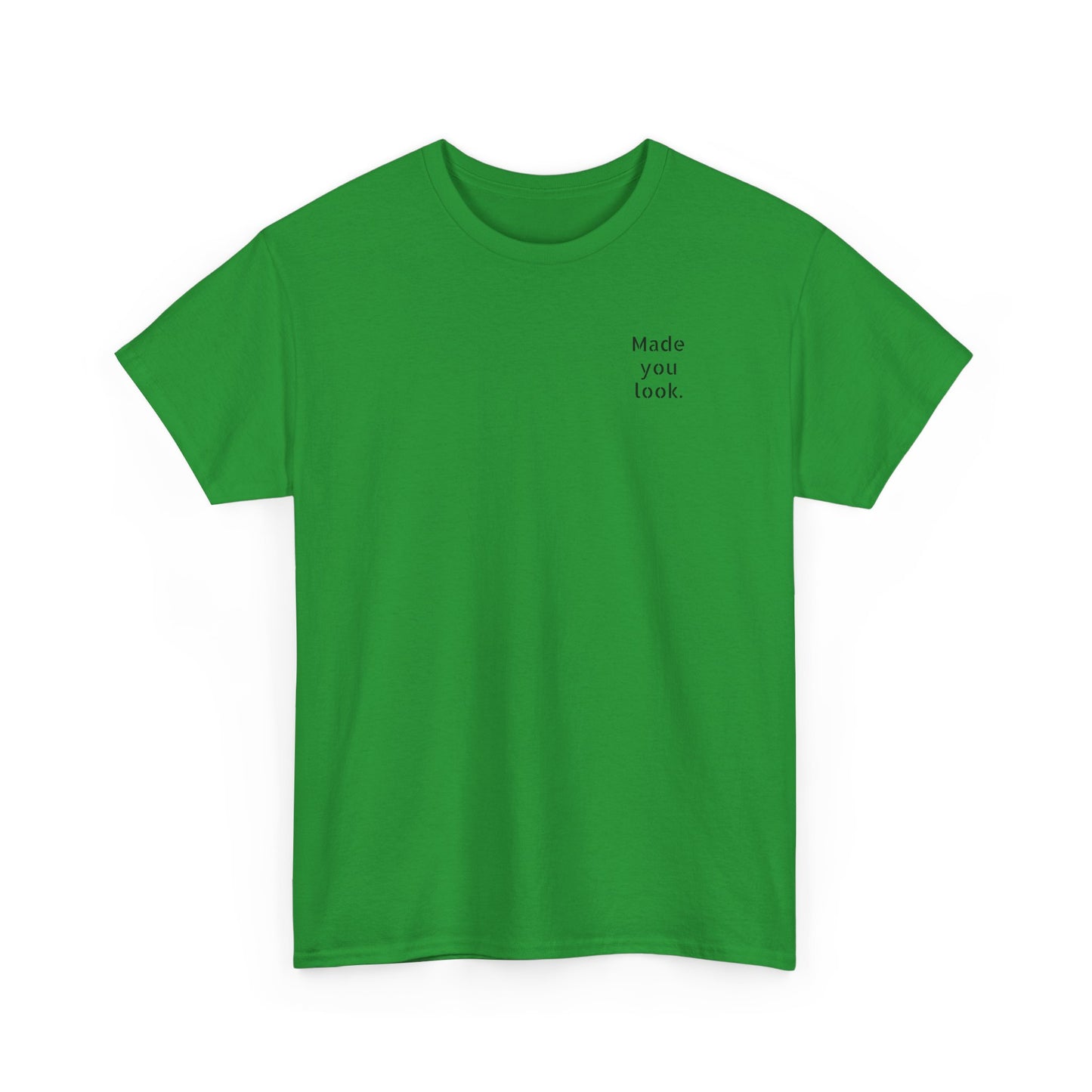 Made You Look. Tshirt unisex, Logo gedruckt, 12 Farben