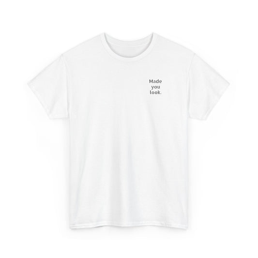 Made You Look. Tshirt unisex, Logo gedruckt, 12 Farben