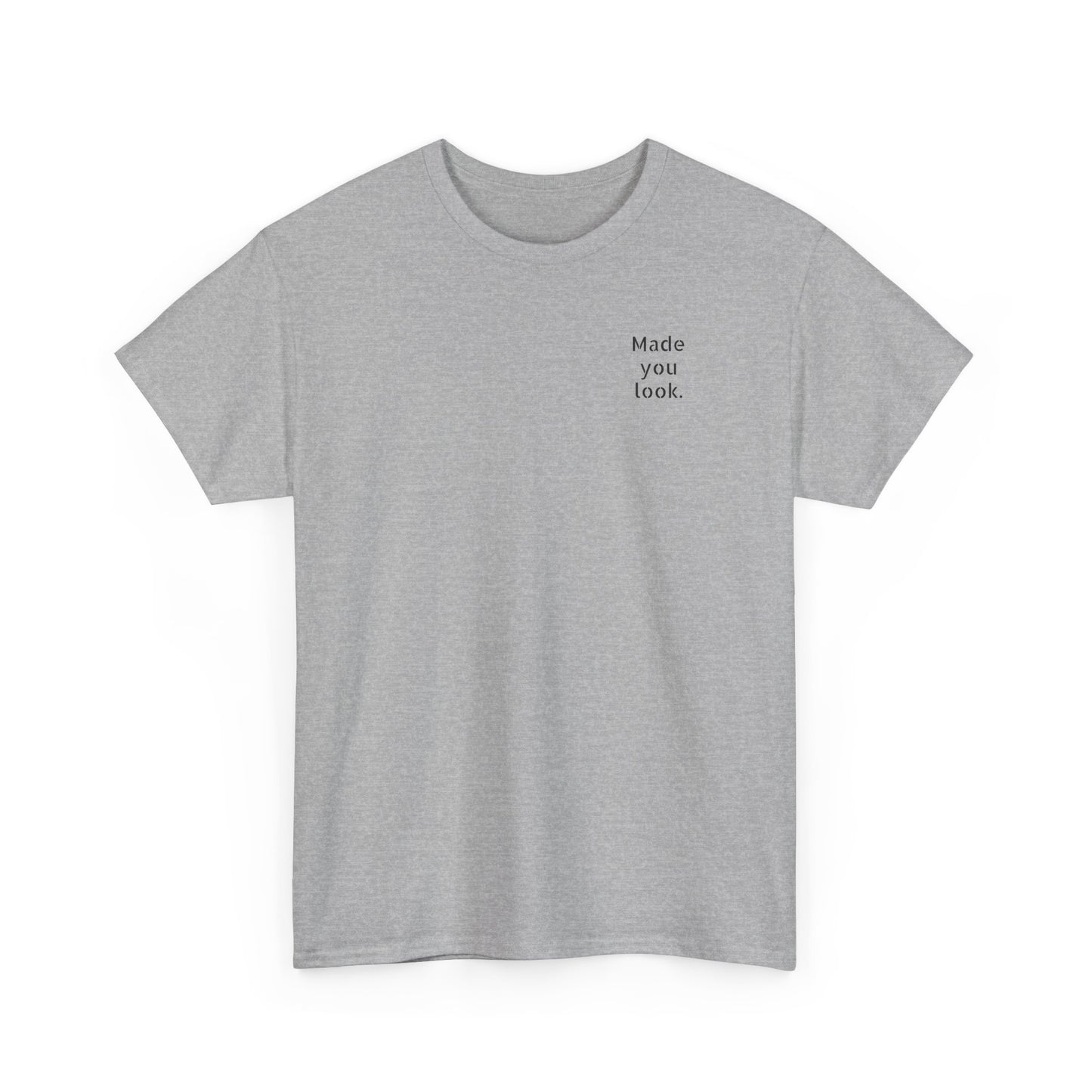 Made You Look. Tshirt unisex, Logo gedruckt, 12 Farben
