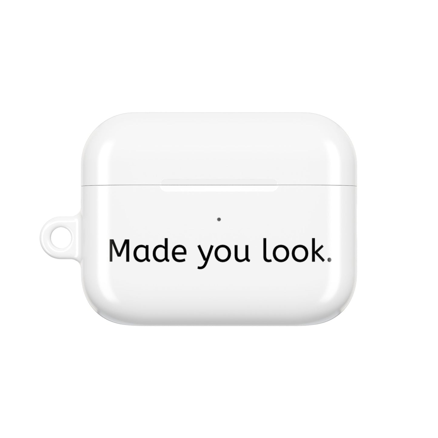 Made you look.  AirPod Case Weiß