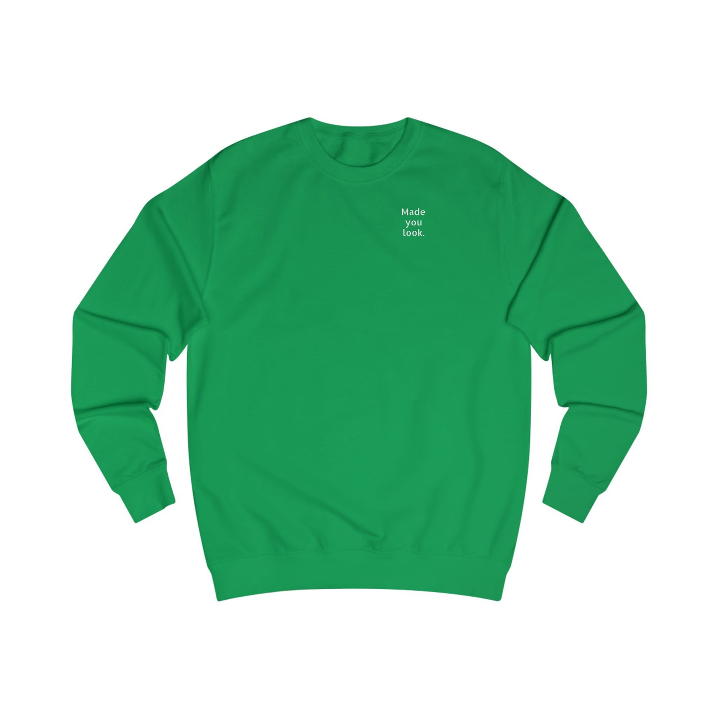 Made you look. Sweatshirt Unisex, 10 Farben