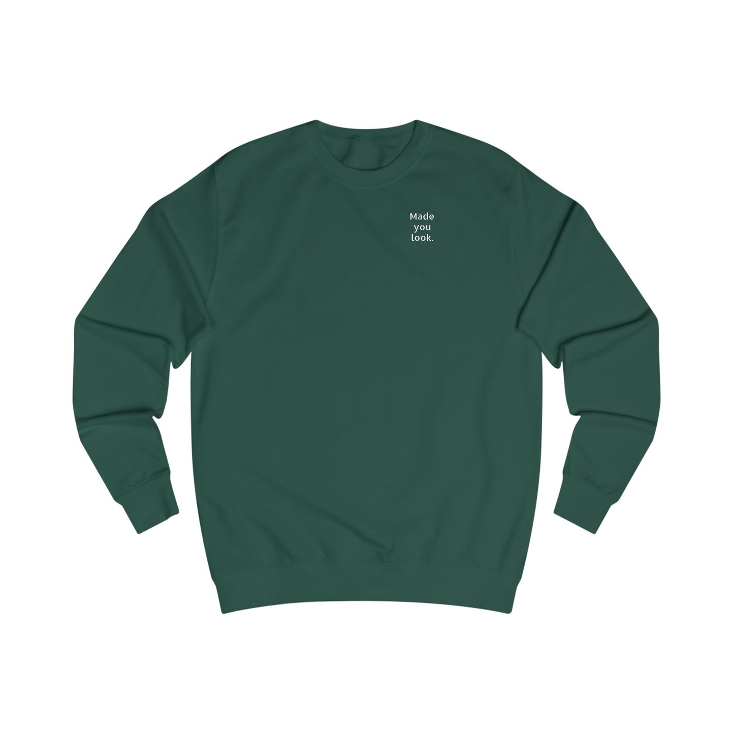 Made you look. Sweatshirt Unisex, 10 Farben