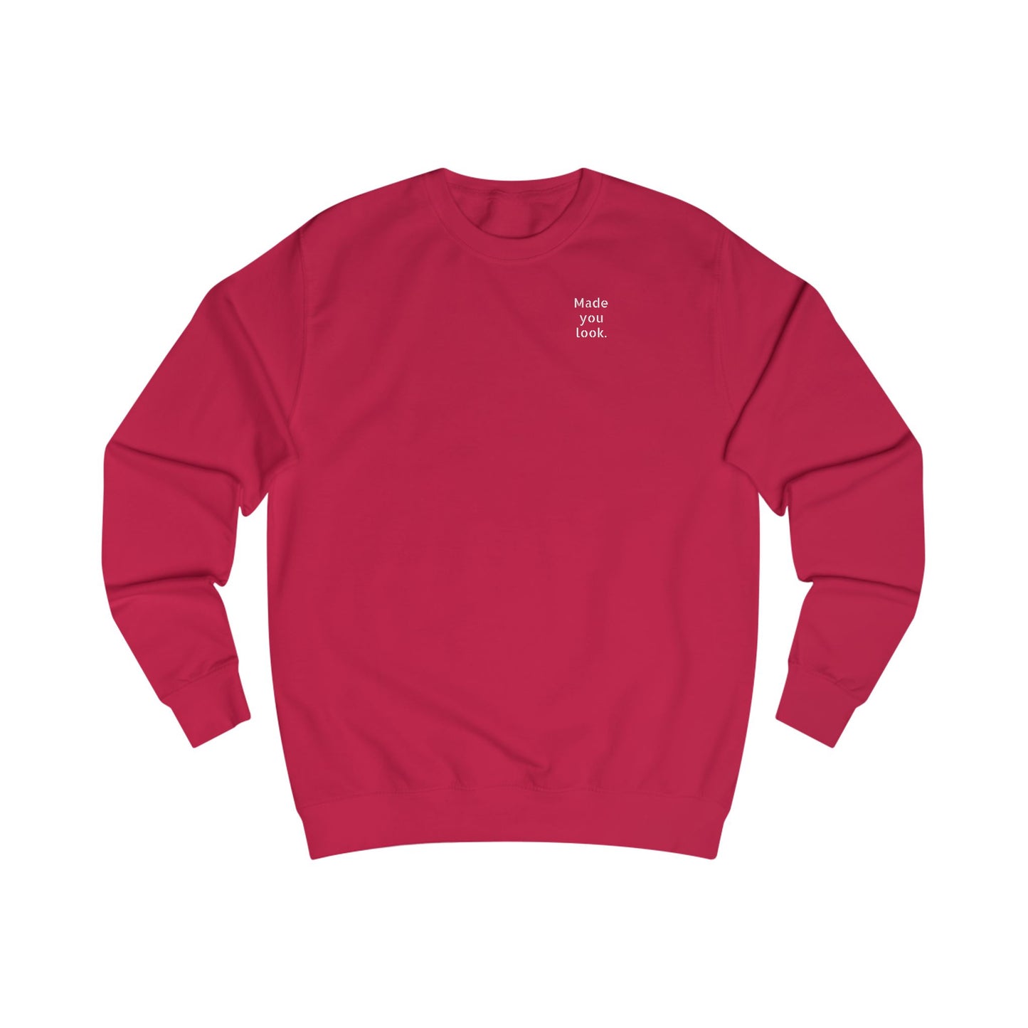 Made you look. Sweatshirt Unisex, 10 Farben