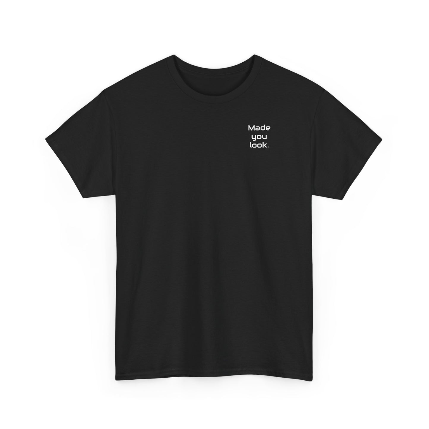Made You Look. Tshirt unisex, Logo gedruckt, 12 Farben