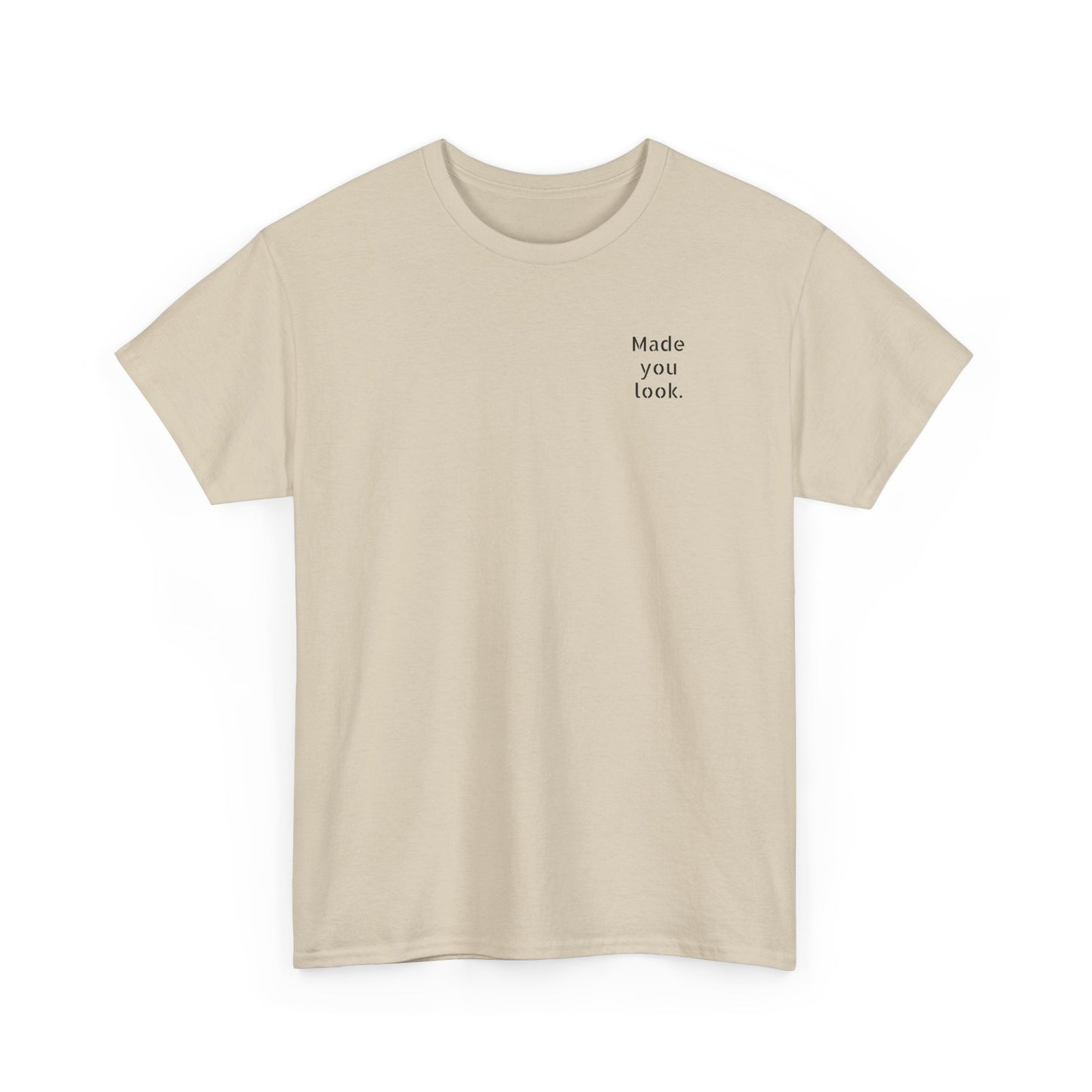Made You Look. Tshirt unisex, Logo gedruckt, 12 Farben