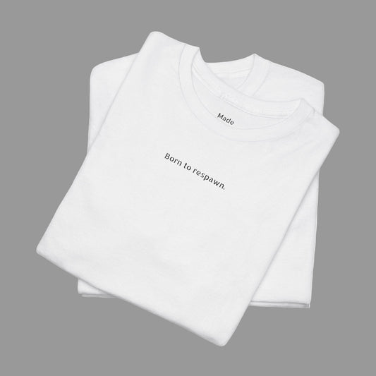 Shirt 'Born to respawn.' Statement