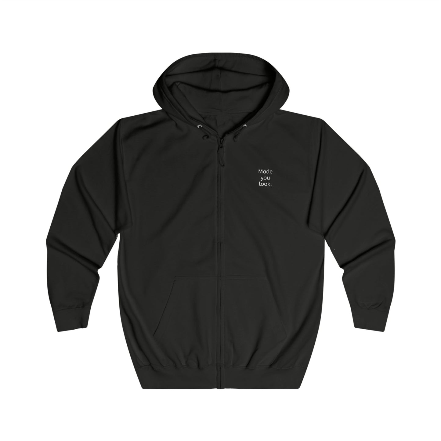 Made you look. Unisex Full Zip Hoodie, 6 Farben