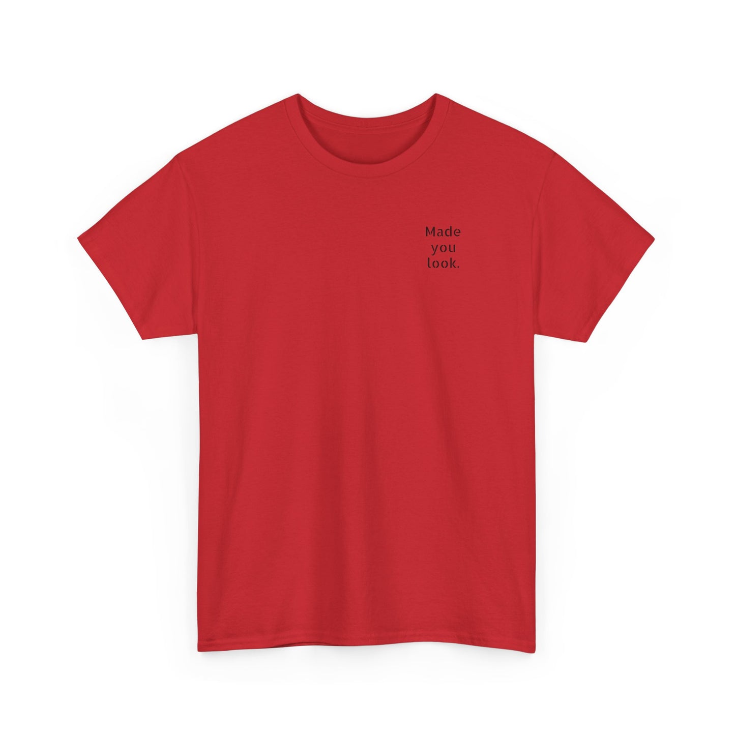 Made You Look. Tshirt unisex, Logo gedruckt, 12 Farben