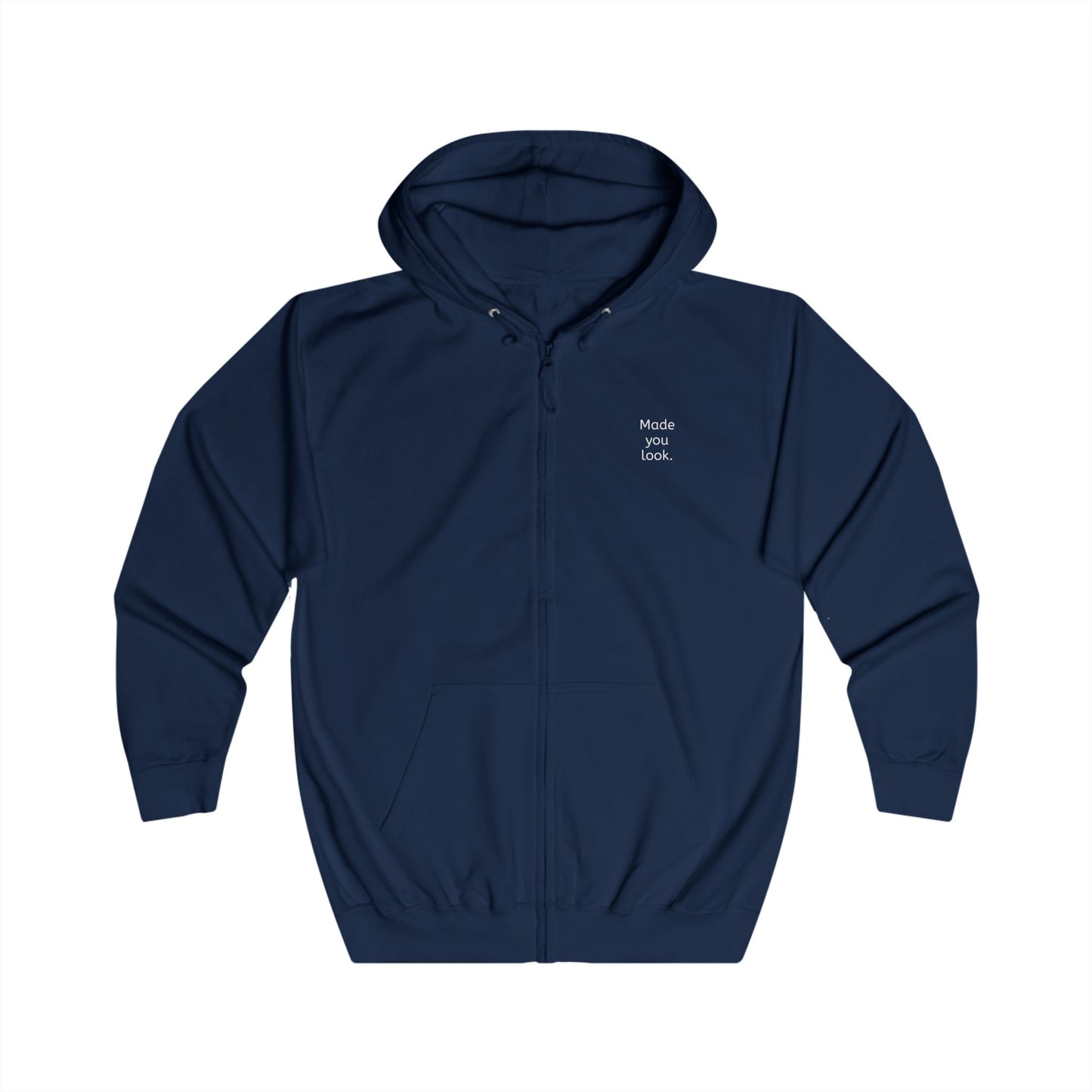 Made you look. Unisex Full Zip Hoodie, 6 Farben