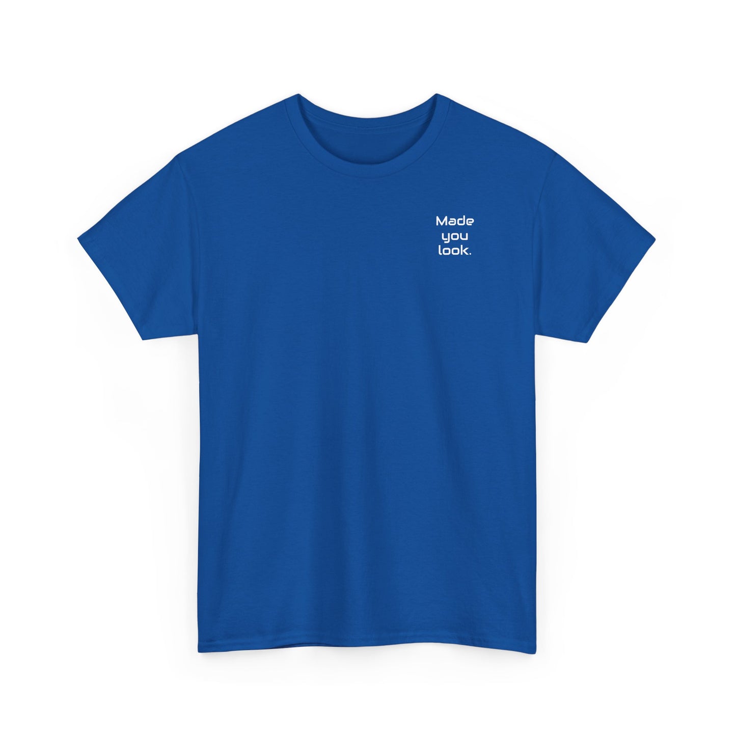 Made You Look. Tshirt unisex, Logo gedruckt, 12 Farben