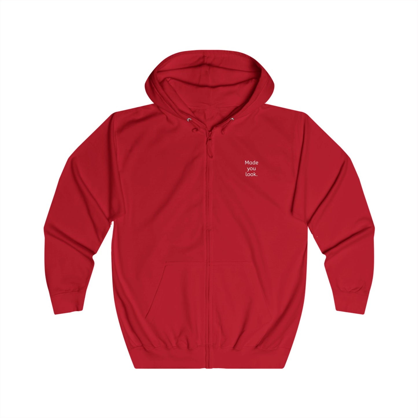 Made you look. Unisex Full Zip Hoodie, 6 Farben